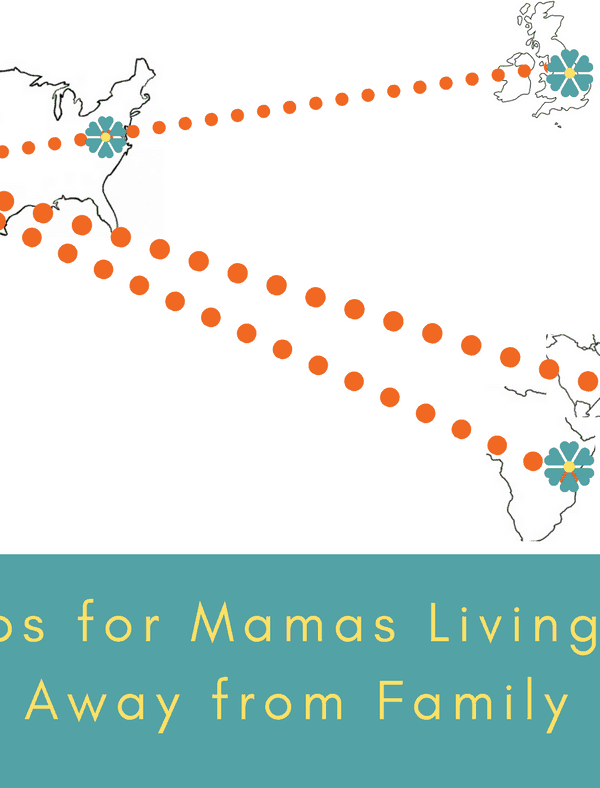 5 Tips for Mothers Living Far Away from Family