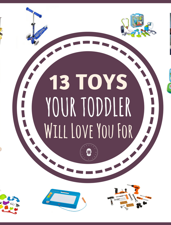 13 Toys Your Toddler Will Love You For