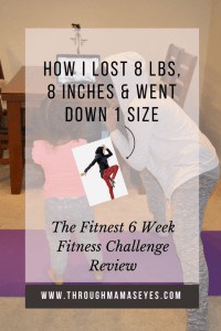 How I lose 8 Lbs, 8 Inches and 1 Size, #HIIT, #TheFitnest6Week, Fitness Challenge, Zehra Allibhai, Postpartum Fitness, Health, Eat Healthier, Exercise www.throughmamaseyes.com
