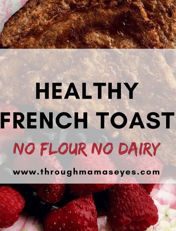 Healthy French Toast Recipe | No Flour No Dairy