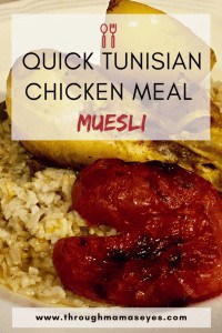 Quick Tunisian Chicken Meal Your Family Will Love | Muesli throughmamaseyes.com #TunisianChicken #EasyMeal #HealthyDinner www.throughmamaseyes.com