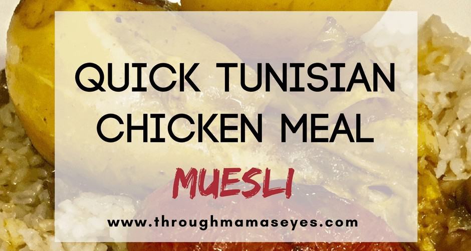 Quick Tunisian Chicken Meal Your Family Will Love | Muesli throughmamaseyes.com #HealthyFrenchToast #HealthyBreakfast