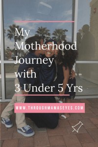 Being The Best Mother, My Motherhood Journey, Mother of 3, 3 Under 5, Happy Mothers Day 2018 #mothersday #beingthebestmom www.throughmamaseyes.com
