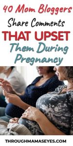 40 Things You Will Make a Pregnant Woman Mad. #PregnantWoman #Pregnancy #PregnancyComments #ThroughMamasEyes 